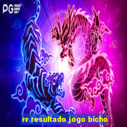 rr resultado jogo bicho